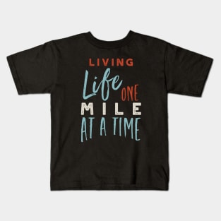 Living Life One Mile at a Time Kids T-Shirt